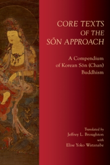 Core Texts of the S&on Approach : A Compendium of Korean S&on (Chan) Buddhism