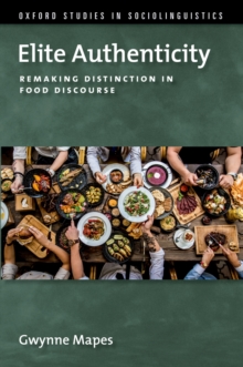 Elite Authenticity : Remaking Distinction in Food Discourse