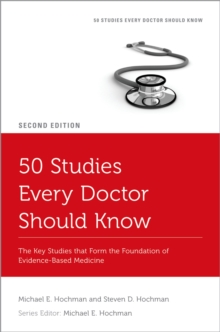 50 Studies Every Doctor Should Know : The Key Studies that Form the Foundation of Evidence-Based Medicine