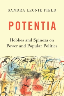 Potentia : Hobbes and Spinoza on Power and Popular Politics