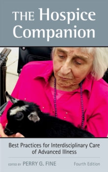 The Hospice Companion : Best Practices for Interdisciplinary Care of Advanced Illness