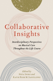 Collaborative Insights : Interdisciplinary Perspectives on Musical Care Throughout the Life Course