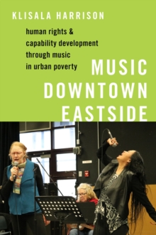 Music Downtown Eastside : Human Rights and Capability Development through Music in Urban Poverty