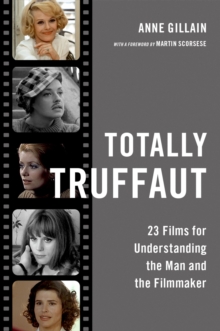 Totally Truffaut : 23 Films for Understanding the Man and the Filmmaker