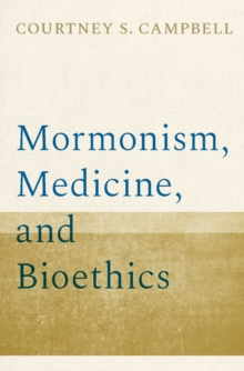 Mormonism, Medicine, and Bioethics