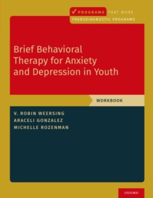 Brief Behavioral Therapy for Anxiety and Depression in Youth : Workbook