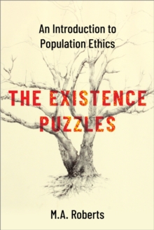 The Existence Puzzles : An Introduction to Population Ethics