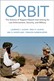 ORBIT : The Science of Rapport-Based Interviewing for Law Enforcement, Security, and Military