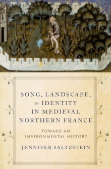 Song, Landscape, and Identity in Medieval Northern France : Toward an Environmental History