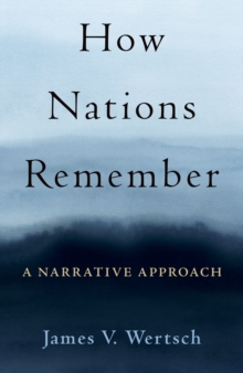 How Nations Remember : A Narrative Approach