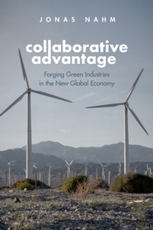 Collaborative Advantage : Forging Green Industries in the New Global Economy