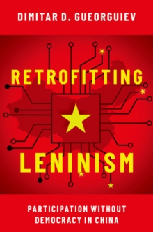 Retrofitting Leninism : Participation without Democracy in China