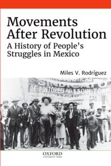 Movements After Revolution : A History of People's Struggles in Mexico