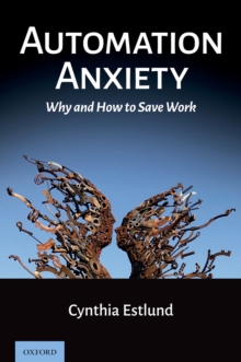 Automation Anxiety : Why and How to Save Work