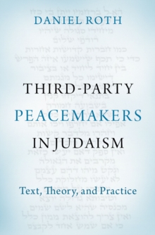 Third-Party Peacemakers in Judaism : Text, Theory, and Practice