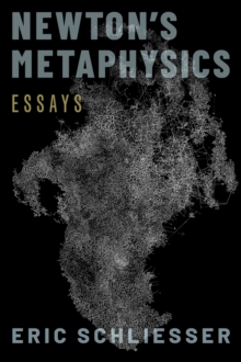 Newton's Metaphysics : Essays