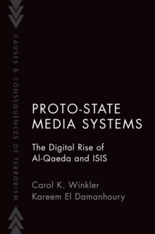 Proto-State Media Systems : The Digital Rise of Al-Qaeda and ISIS