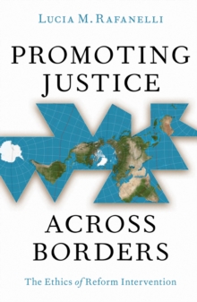 Promoting Justice Across Borders : The Ethics of Reform Intervention