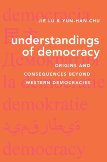 Understandings of Democracy : Origins and Consequences Beyond Western Democracies