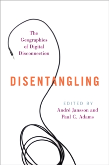 Disentangling : The Geographies of Digital Disconnection