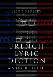 French Lyric Diction : A Singer's Guide