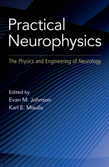 Practical Neurophysics : The Physics and Engineering of Neurology