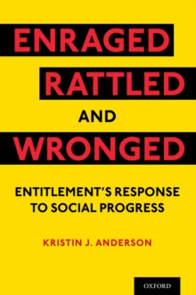 Enraged, Rattled, and Wronged : Entitlement's Response to Social Progress