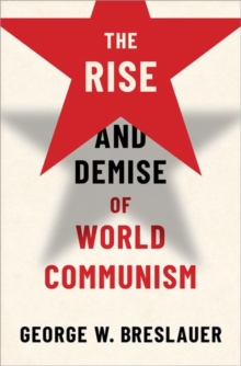 The Rise and Demise of World Communism