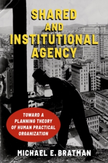 Shared and Institutional Agency : Toward a Planning Theory of Human Practical Organization