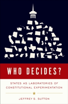 Who Decides? : States as Laboratories of Constitutional Experimentation