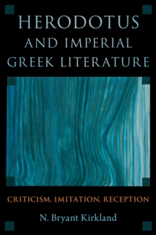 Herodotus and Imperial Greek Literature : Criticism, Imitation, Reception