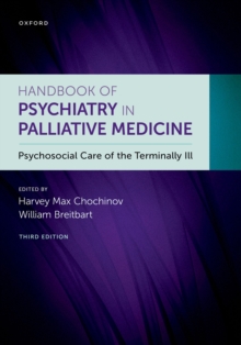 Handbook of Psychiatry in Palliative Medicine 3rd edition : Psychosocial Care of the Terminally Ill