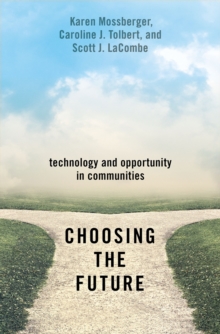 Choosing the Future : Technology and Opportunity in Communities