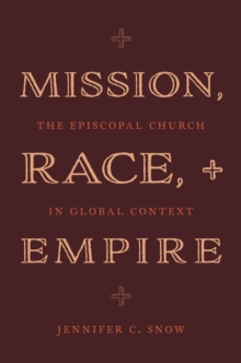 Mission, Race, and Empire : The Episcopal Church in Global Context