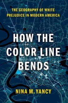 How the Color Line Bends : The Geography of White Prejudice in Modern America