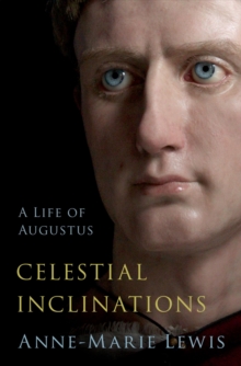 Celestial Inclinations : A Life of Augustus