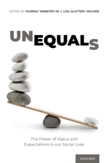 Unequals : The Power of Status and Expectations in our Social Lives