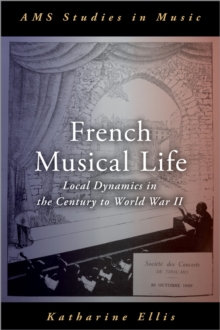 French Musical Life : Local Dynamics in the Century to World War II