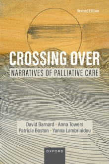 Crossing Over : Narratives of Palliative Care, Revised Edition