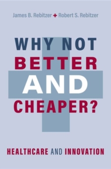 Why Not Better and Cheaper? : Healthcare and Innovation