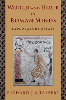 World and Hour in Roman Minds : Exploratory Essays