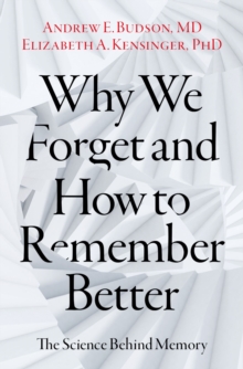 Why We Forget and How To Remember Better : The Science Behind Memory