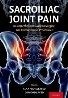 Sacroiliac Joint Pain : A Comprehensive Guide to Interventional and Surgical Procedures