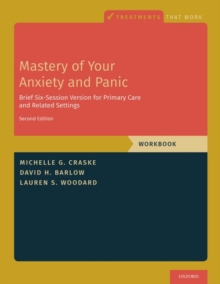 Mastery of Your Anxiety and Panic : Brief Six-Session Version for Primary Care and Related Settings