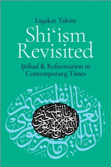 Shi'ism Revisited : Ijtihad and Reformation in Contemporary Times