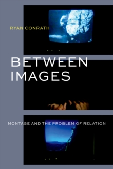 Between Images : Montage and the Problem of Relation