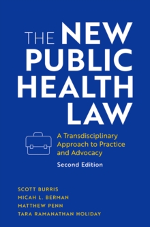 The New Public Health Law : A Transdisciplinary Approach to Practice and Advocacy