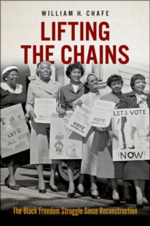 Lifting the Chains : The Black Freedom Struggle Since Reconstruction