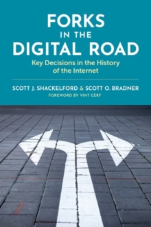 Forks In The Digital Road : Key Decisions In The History Of The Internet