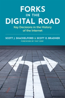 Forks in the Digital Road : Key Decisions in the History of the Internet